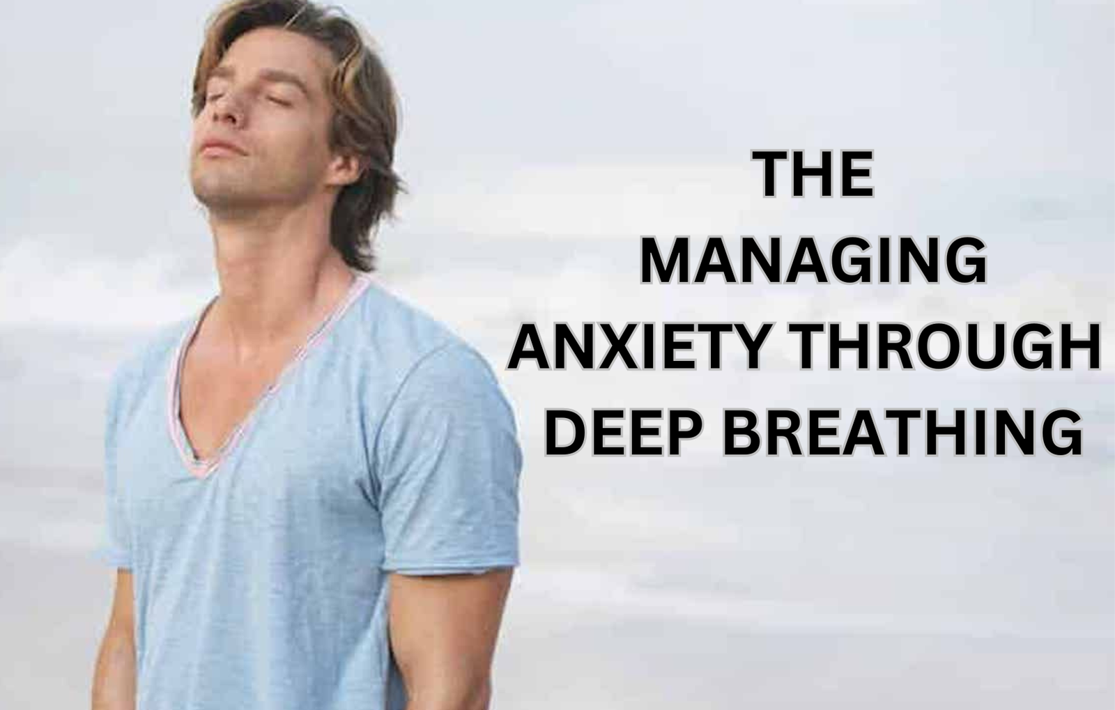 THE MANAGING ANXIETY THROUGH DEEP BREATHING: